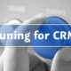 Tuning for CRM