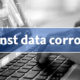 Against data corrosion