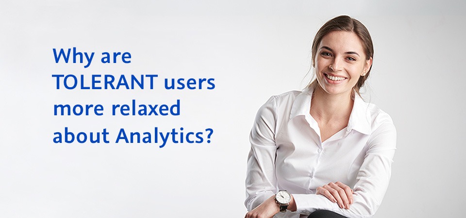 Why are TOLERANT users more relaxed about Analytics?