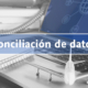 Conciliación de datos