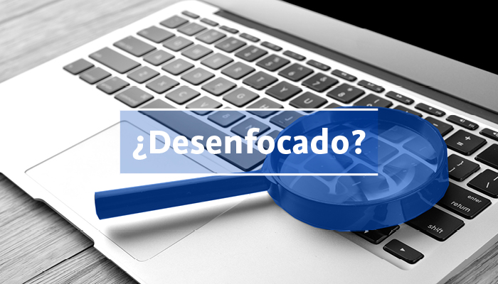 ¿Desenfocado?