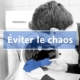 Éviter le chaos