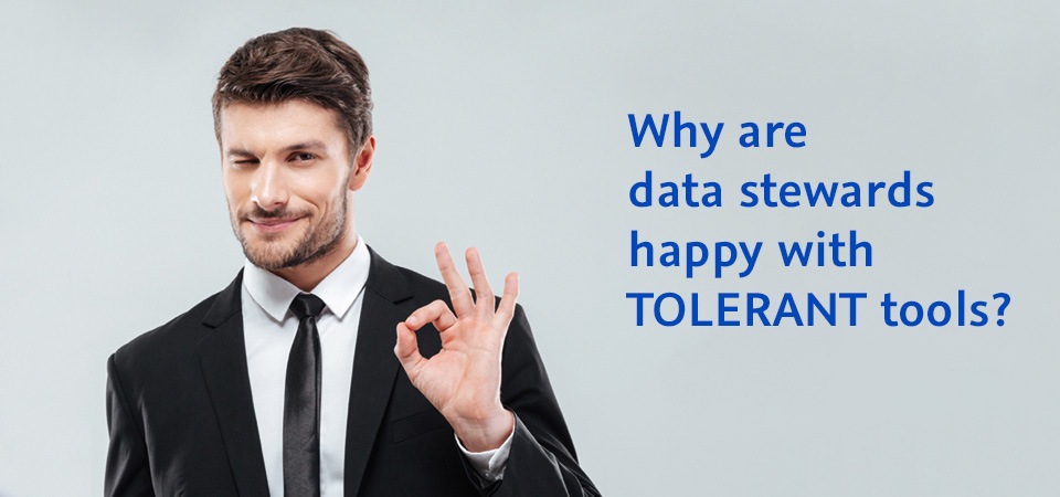 Why are data stewards happy with TOLERANT tools?