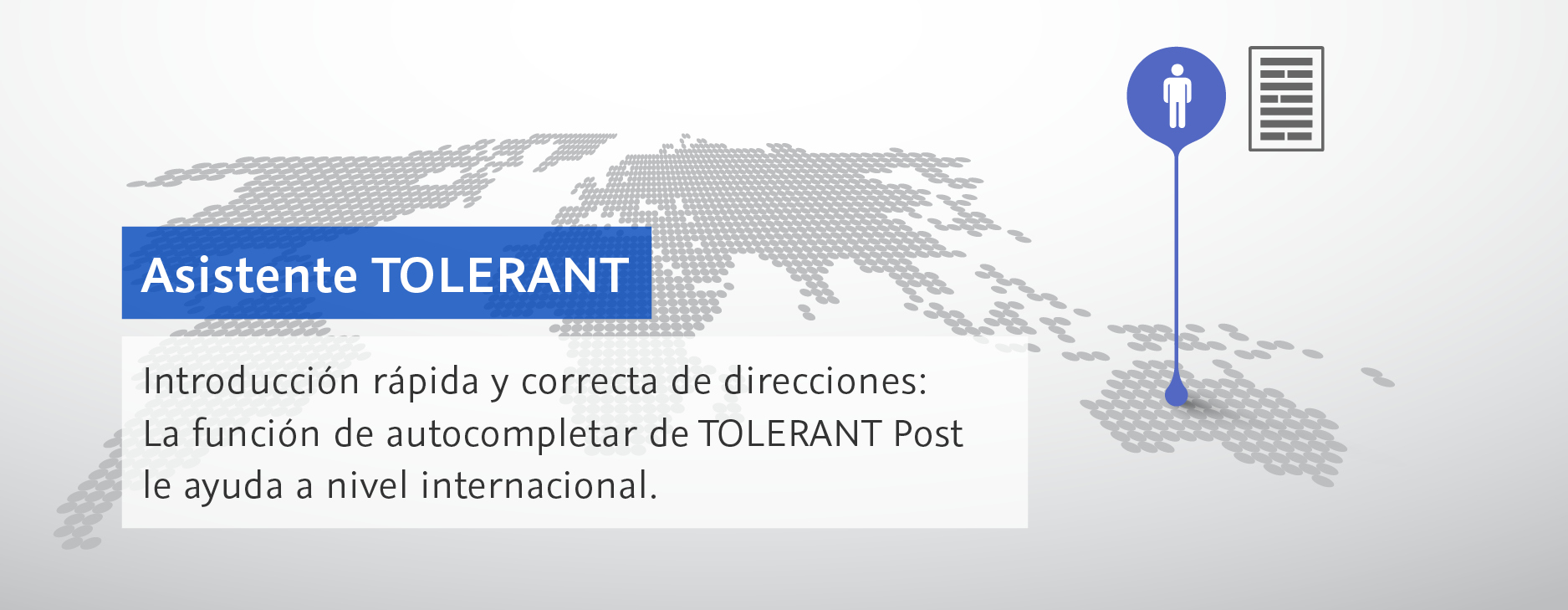 Asistente TOLERANT. Introducción rápida y correcta de direcciones: La función de autocompletar de TOLERANT Post le ayuda a nivel internacional.