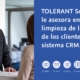 TOLERANT Software le asesora en la limpieza de los datos de los clientes en su sistema CRM.