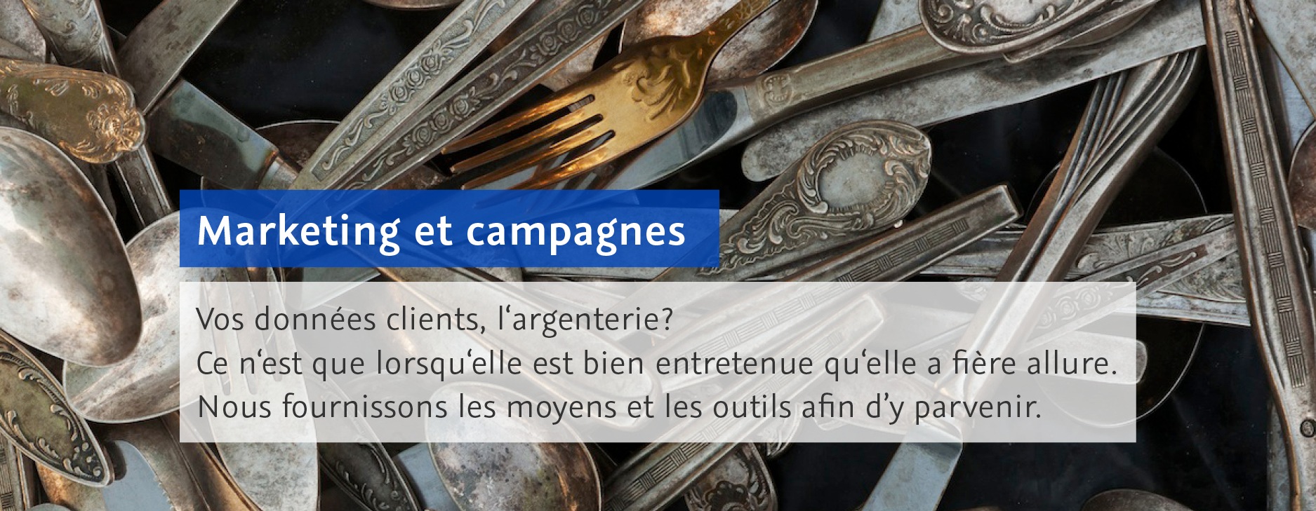 Marketing et campagnes. Vos données clients, l'argenterie?