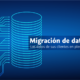 Migración de datos: Los datos de sus clientes en plena forma.